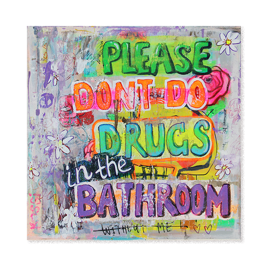 Don`t do drugs in the bathroom!